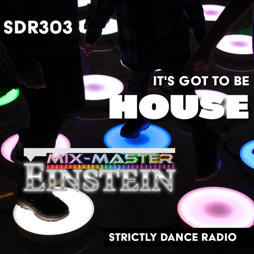 SDR303: It's Got To Be House