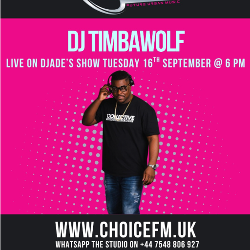 ChoiceFMUK - DJADE WITH SPECIAL GUEST DJ TIMBAWOLF -16/09/2025