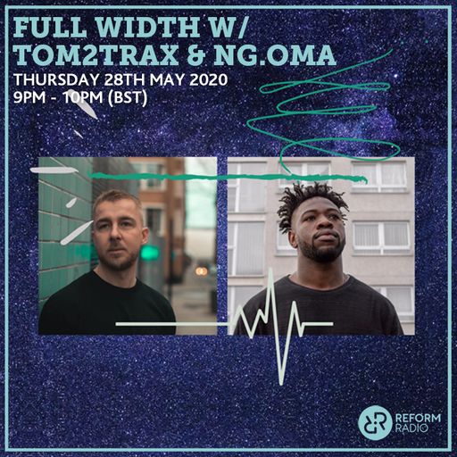 Full Width w/ Tom2Trax & Ng.oma 28th May 2020