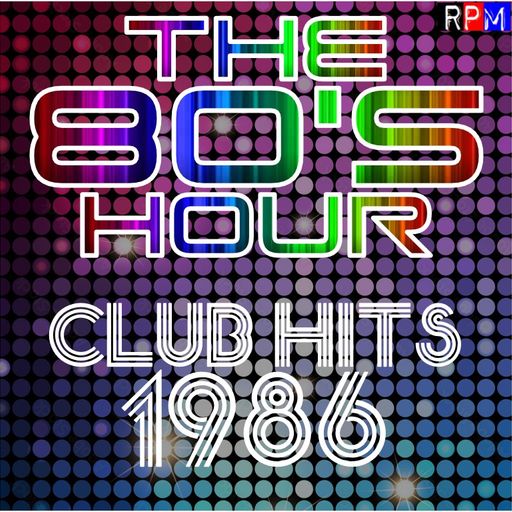 THE 80'S HOUR : CLUB HITS 1986
