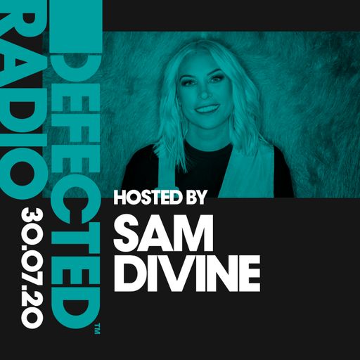Defected Radio Show presented by Sam Divine - 30.07.20