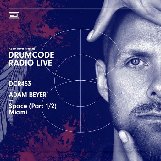 DCR453 – Drumcode Radio Live - Adam Beyer live from Space, Miami 1/2