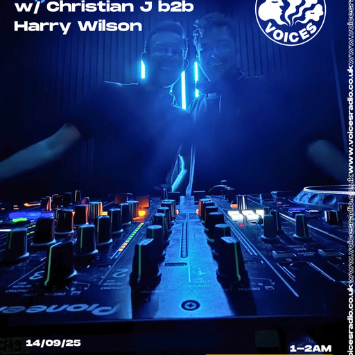 Melodic Soundscapes w/ Christian J b2b Harry Wilson - 14/09/25 - [Voices Radio]