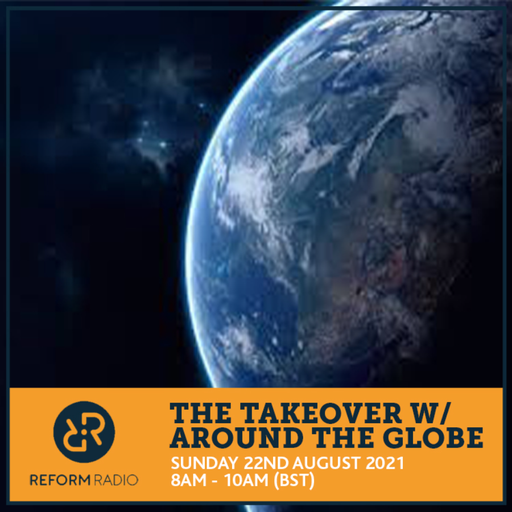 The Takeover w/ Around The Globe 22nd August 2021