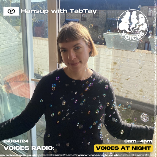 Hansup w/ Tab Tay - 24/04/24 - Voices Radio