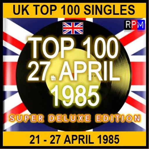 UK TOP 100 21-27 APRIL 1985