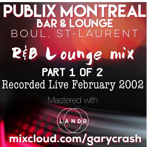 Publix Montreal R&B Lounge Mix February 2002 part 1 of 2