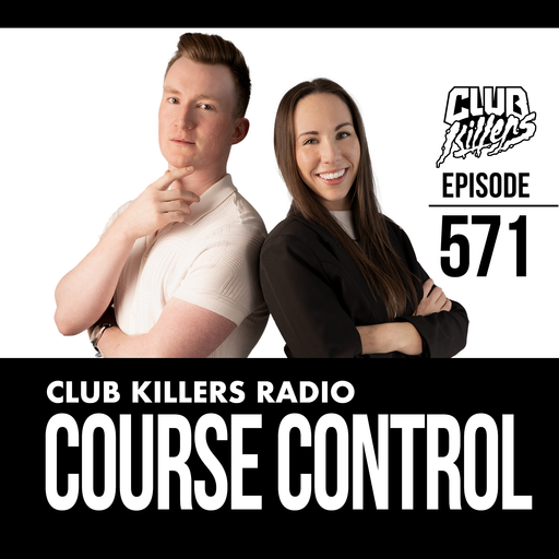 Club Killers Radio #571 - Course Control