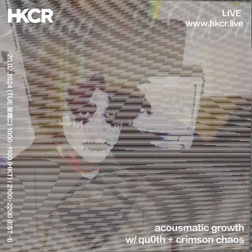 acousmatic growth with qu0th + crimson chaos - 20/02/2024