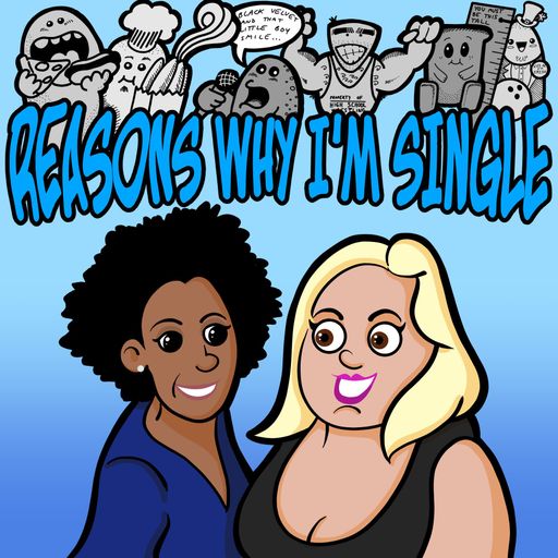 Reasons Why I'm Single – Episode 147 - Never Have I Ever