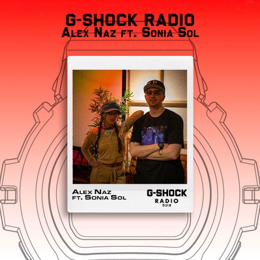 G-SHOCK Radio Presents... Alex Naz Ft Sonia Sol - 29/05
