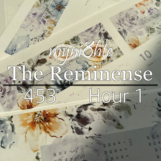 The Reminense 453 - Hour 1
