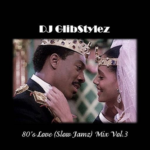 DJ GlibStylez - 80's Love (Slow Jam) Mix Vol.3