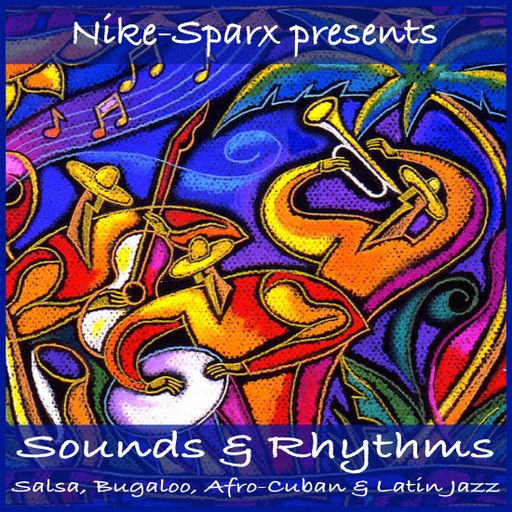 Sounds & Rhythms (Salsa, Bugaloo, Afro-Cuban & Latin Jazz)