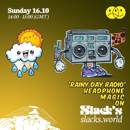Headphone Magic - Rainy Day Radio (Slack's 16/10/22)