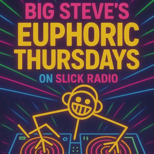 BIG STEVE - EUPHORIC THURSDAYS - SLICK RADIO - 29.01.26