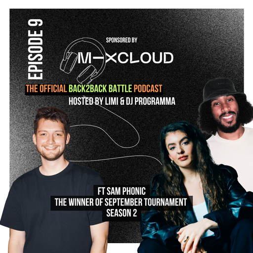 Back2Back Battle Podcast - [Episode 9] with Sam Phonic - Hosted by Limi and DJ Programma