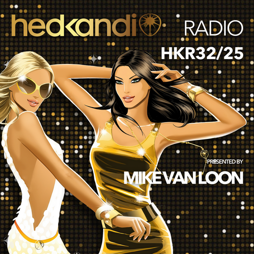 #HKR32/25 The Hedkandi Radio Show with Mike van Loon