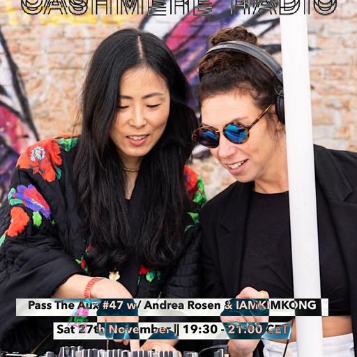 Pass The Aux #47 w/ Andrea Rosen & IAMKIMKONG 27.11.2021