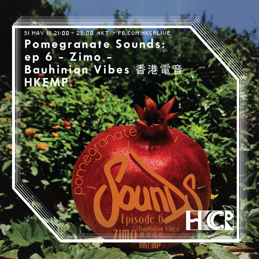 Pomegranate Sounds w/ guest Zimo (Bauhinian Vibes 香港電音) & HKEMP - 29/5/2018