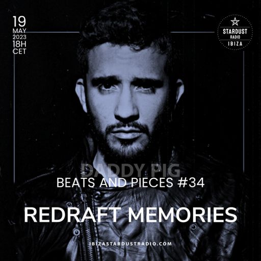 Daddy Pig	Beats And Pieces #34 - Guest: REDRAFT MEMORIES