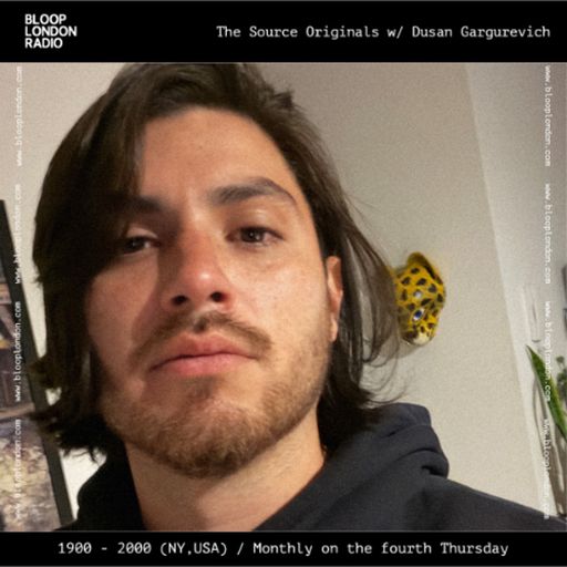 The Source w/ Dusan Gargurevich - 30.05.26  [Bloop London Radio]