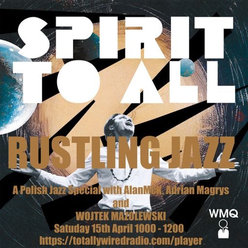 Spirit To All Rustling Jazz - A Polish Jazz Special with AlanMcK, Adrian Magrys & Wojtek Mazolewski