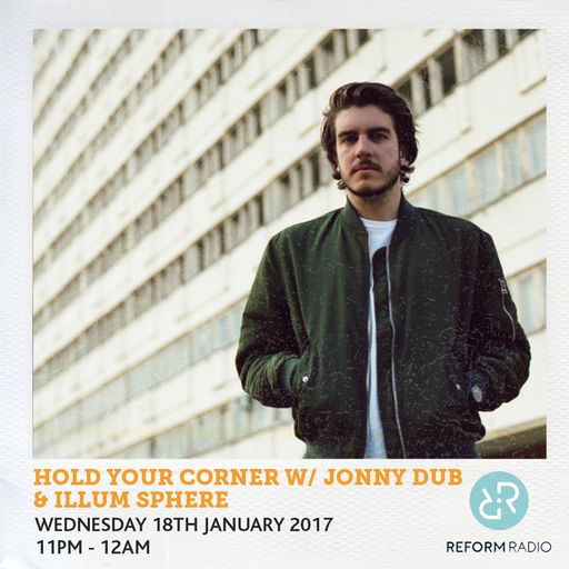 Hold Your Corner w/ Jonny Dub & Illum Sphere 18th January 2017