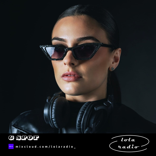 Lola Radio | G Spot 003 | 25.01.25