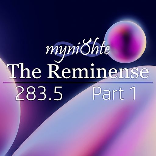 The Reminense 283.5 - Part 1