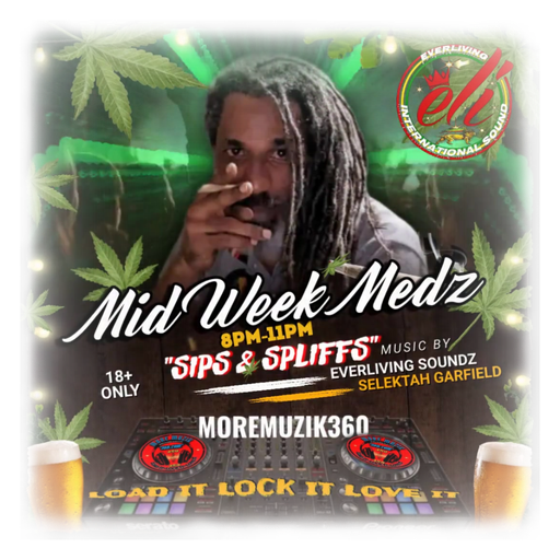 MORE MUZIK 360 {"MID WEEK MEDZ"} WITH "EVERLIVING SOUNDZ"...SELEKTAH "GARFIELD"... 11/06/25