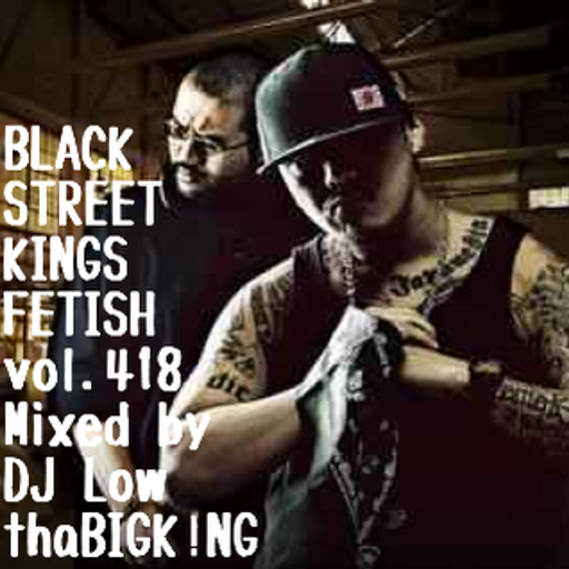 BLACK STREET KINGS FETISH vol.418