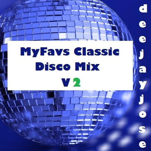 DeeJayJose MyFavs Classic Disco Mix v2