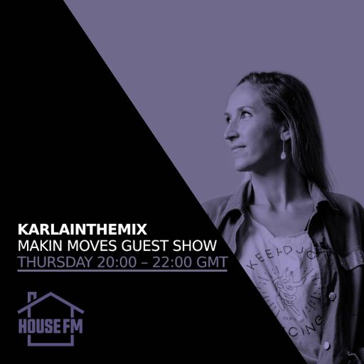 Karlainthemix - Makin Moves Guest Show 16 NOV 2023