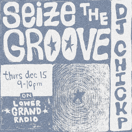Seize the Groove w/ Chickp (12.15.2022)