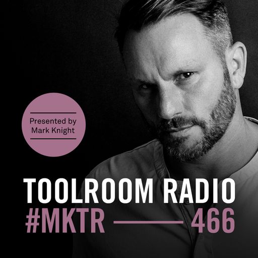 Toolroom Radio EP466 - Presented by Mark Knight
