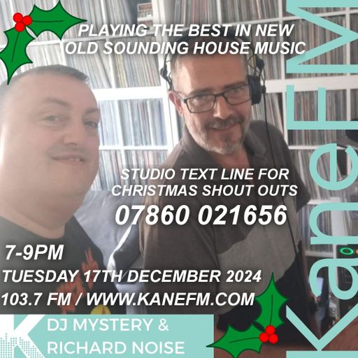 Kane 103.7 FM - DJ Mystery & Richard Noise - New Old Sounding House - 17.12.2024