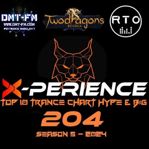 X-PERIENCE TOP 10 TRANCE CHART 204 HYPE & BIG Radio TwoDragons 4.7.2024