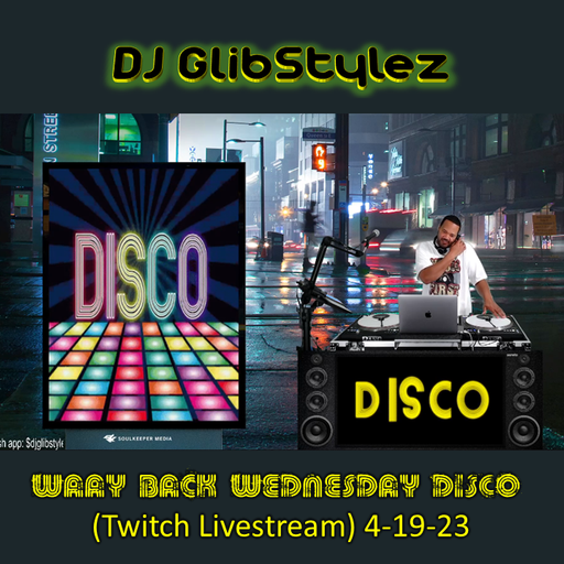 DJ GlibStylez - Waay Back Wednesday Disco (Twitch Livestream) 4-19-23