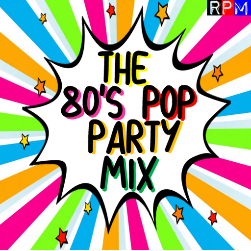 THE 80'S POP PARTY MIX 2 *SELECT EARLY ACCESS*