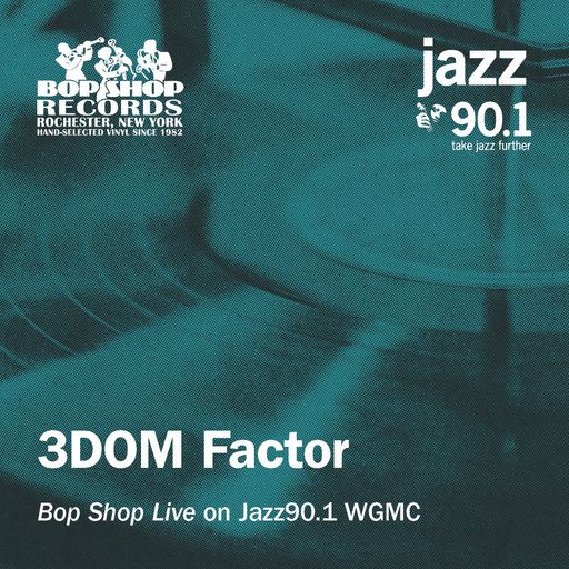 3DOM Factor: "Bop Shop Live" on Jazz901 WGMC