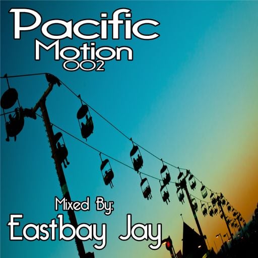 Pacific Motion Mix Series: PM002- Eastbay Jay