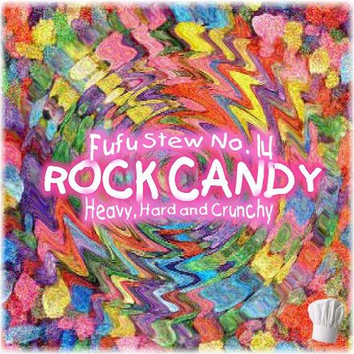 Rock Candy... Fufu Stew No. 14