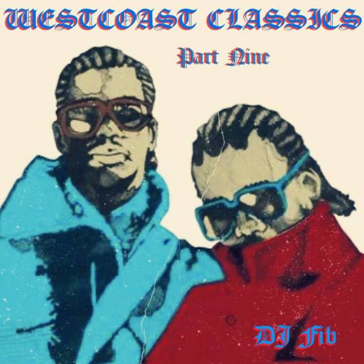 WESTCOAST CLASSICS PART NINE ~ DJ FIB