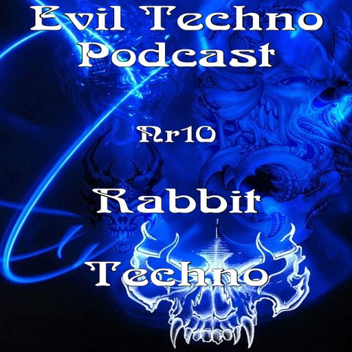 Evil.Techno.Podcast.-.No.10.Rabbit.133BPM.Techno.&.Schranz.22.09.2017