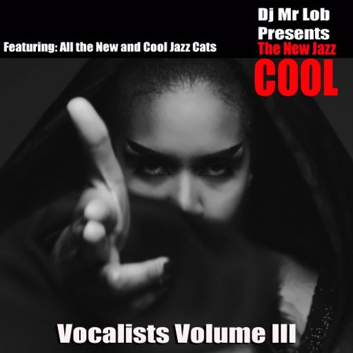 The New Jazz Cool: Vocalists Vol. III