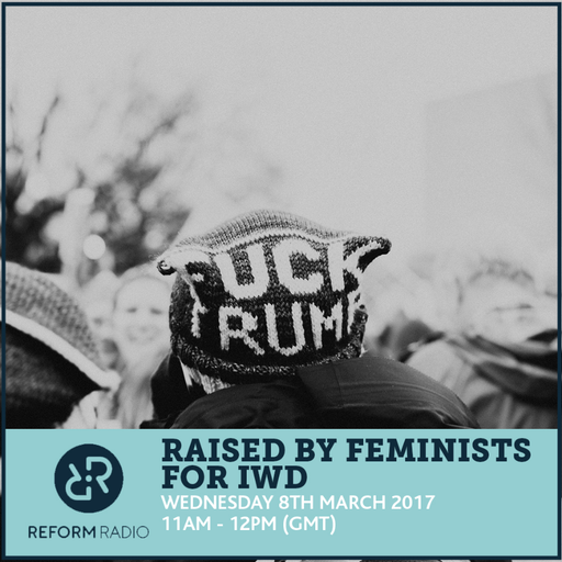 Raised By Feminists 21st March 2017