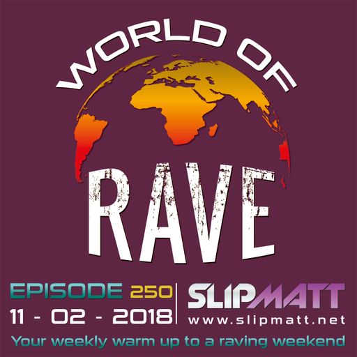 Slipmatt - World Of Rave #250