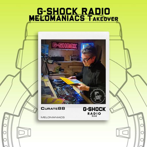 G-SHOCK Radio - Melomaniacs Takeover - Curate 88 - 31/05