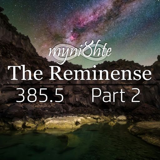 The Reminense 385.5 - Part 2